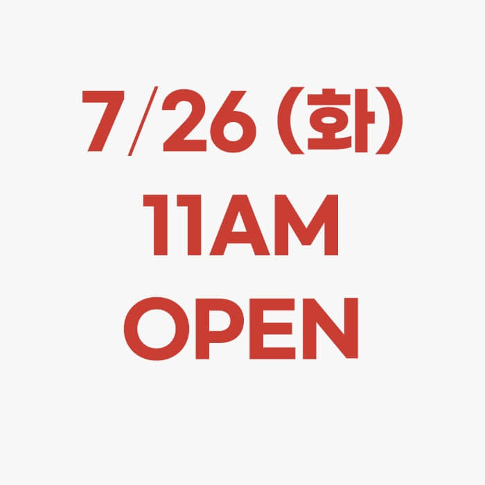 7월26일 (화) 11AM OPEN